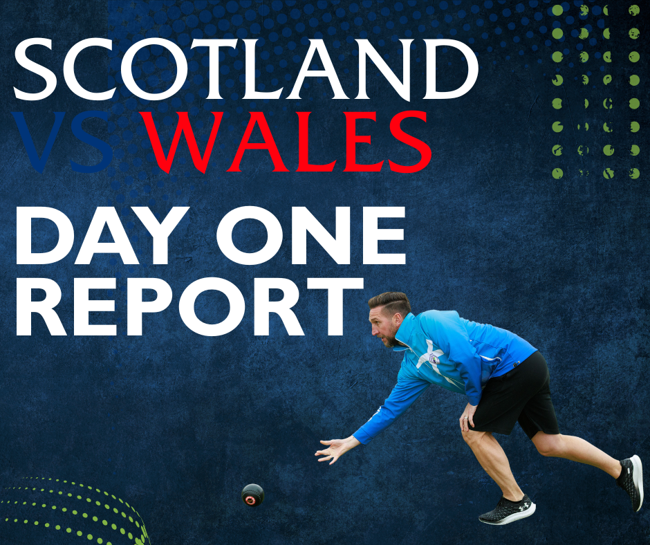Scotland v Wales - Day One Report