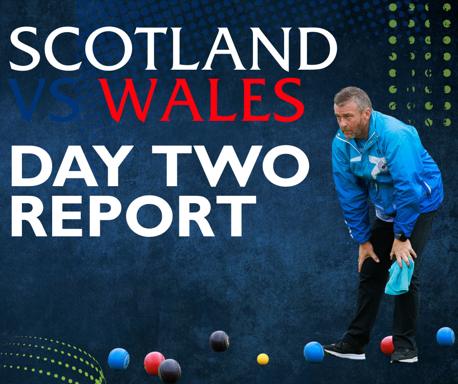 Scotland v Wales - Day Two Report